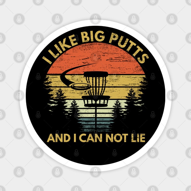 I Like Big Putts And I Can Not Lie Funny Disc Golf Gift Apparel Magnet by RK Design